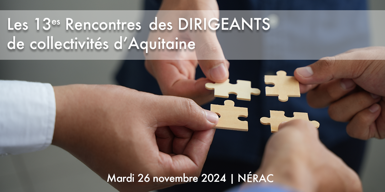 13èmes Rencontres des Dirigeants de collectivités d'Aquitaine